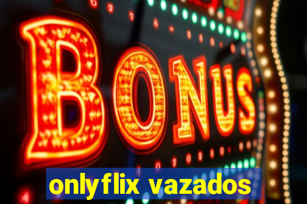 onlyflix vazados